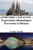 Apprendre l'Espagnol : Expressions idiomatiques ‒ Proverbes et Dictons (eBook, ePUB)