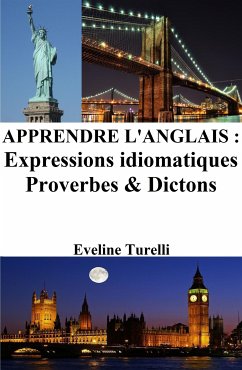 Apprendre l'Anglais : Expressions idiomatiques ‒ Proverbes et Dictons (eBook, ePUB) - Turelli, Eveline