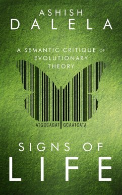 Signs of Life: A Semantic Critique of Evolutionary Theory (eBook, ePUB) - Dalela, Ashish