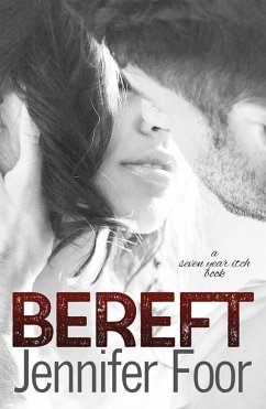 Bereft (Seven year Itch, #2) (eBook, ePUB) - Foor, Jennifer