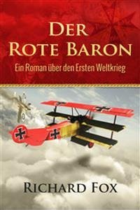 Der Rote Baron - Ein Roman Über Den Ersten Weltkrieg (eBook, ePUB) - Fox, Richard