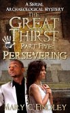 The Great Thirst Part Five: Persevering (The Great Thirst: An Archaeological Mystery Serial, #5) (eBook, ePUB)