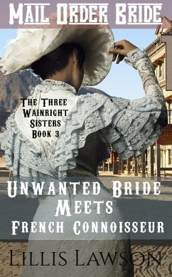 Unwanted Bride Meets French Connoisseur (The Three Wainright Sisters Looking For Love, #3) (eBook, ePUB) - Lawson, Lillis