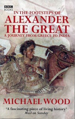 In The Footsteps Of Alexander The Great (eBook, ePUB) - Wood, Michael