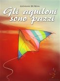 Gli aquiloni sono pazzi (eBook, ePUB)