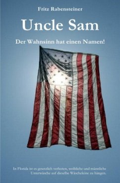 Uncle Sam. Der Wahnsinn hat einen Namen! - Rabensteiner, Fritz