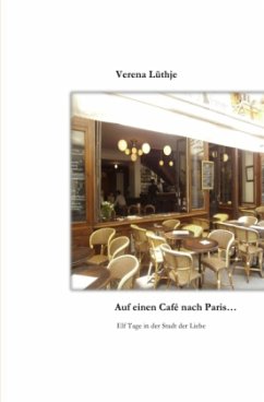 Auf einen Café nach Paris... - Lüthje, Verena