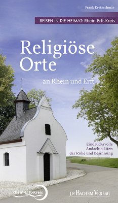 Religiöse Orte an Rhein und Erft - Reisen in die Heimat: Rhein-Erft-Kreis (eBook, PDF) - Kretzschmar, Frank