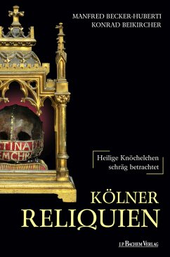 Kölner Reliquien (eBook, ePUB) - Becker-Huberti, Manfed; Beikircher, Konrad