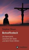Betroffenheit - die Nahtstelle zwischen meiner Seele und meinem freien Willen (eBook, ePUB) Betroffenheit - die Nahtstelle zwischen meiner Seele und meinem freien Willen (eBook, ePUB)