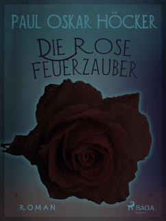 Die Rose Feuerzauber (eBook, ePUB) - Höcker, Paul Oskar