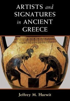 Artists and Signatures in Ancient Greece (eBook, ePUB) - Hurwit, Jeffrey M.