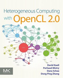 Heterogeneous Computing with OpenCL 2.0 (eBook, ePUB) - Kaeli, David R.; Mistry, Perhaad; Schaa, Dana; Zhang, Dong Ping