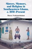 Slavery, Memory and Religion in Southeastern Ghana, c.1850-Present (eBook, ePUB)