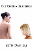 Die Chefin erziehen: Eine erotische lesbische BDSM Fantasie (eBook, ePUB) Die Chefin erziehen: Eine erotische lesbische BDSM Fantasie (eBook, ePUB)