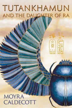 Tutankhamun and the Daughter of Ra (The Egyptian Sequence, #3) (eBook, ePUB) - Caldecott, Moyra