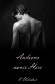 Andrews neuer Herr: Eine erotische Gay BDSM Fantasie (eBook, ePUB) Andrews neuer Herr: Eine erotische Gay BDSM Fantasie (eBook, ePUB)
