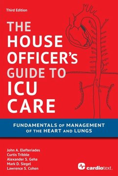 House Officer's Guide to ICU Care: Fundamentals of Management of the Heart and Lungs (eBook, PDF) - Elefteriades, John A.; Tribble, Curtis; Geha, Alexander S.