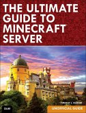 Ultimate Guide to Minecraft Server, The (eBook, PDF)