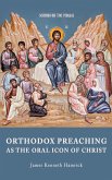 Orthodox Preaching as the Oral Icon of Christ (eBook, ePUB)