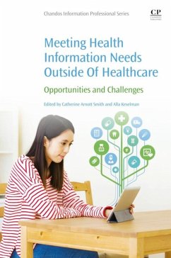 Meeting Health Information Needs Outside Of Healthcare (eBook, ePUB) - Smith, Catherine Arnott; Keselman, Alla