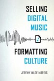 Selling Digital Music, Formatting Culture (eBook, ePUB)