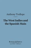 The West Indies and the Spanish Main (Barnes & Noble Digital Library) (eBook, ePUB)