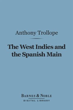The West Indies and the Spanish Main (Barnes & Noble Digital Library) (eBook, ePUB) - Trollope, Anthony