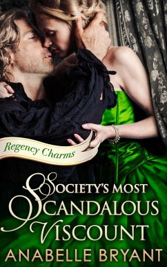 Society's Most Scandalous Viscount (Regency Charms, Book 3) (eBook, ePUB) - Bryant, Anabelle