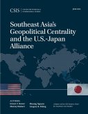 Southeast Asia's Geopolitical Centrality and the U.S.-Japan Alliance (eBook, ePUB) Southeast Asia's Geopolitical Centrality and the U.S.-Japan Alliance (eBook, ePUB)