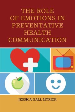 The Role of Emotions in Preventative Health Communication (eBook, ePUB) - Myrick, Jessica Gall