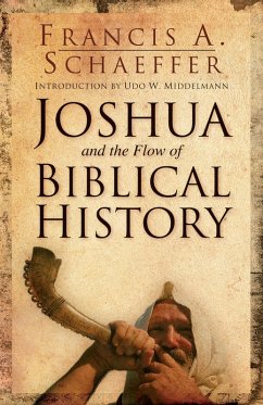 Joshua and the Flow of Biblical History (eBook, ePUB) - Schaeffer, Francis A.