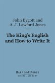 The King's English and How to Write It (Barnes & Noble Digital Library) (eBook, ePUB)