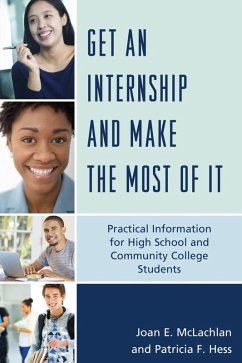 Get an Internship and Make the Most of It (eBook, ePUB) - Mclachlan, Joan E.; Hess, Patricia F.
