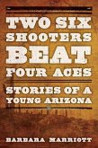 Two Six Shooters Beat Four Aces (eBook, ePUB) Two Six Shooters Beat Four Aces (eBook, ePUB)