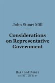 Considerations on Representative Government (Barnes & Noble Digital Library) (eBook, ePUB)