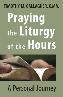 Praying the Liturgy of the Hours (eBook, ePUB) - Gallagher, Timothy M.