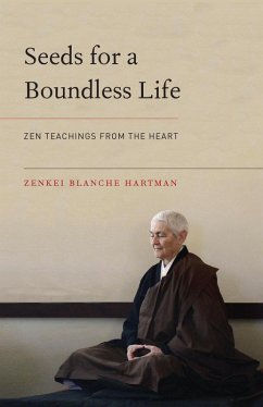 Seeds for a Boundless Life (eBook, ePUB) - Hartman, Zenkei Blanche