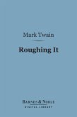 Roughing It (Barnes & Noble Digital Library) (eBook, ePUB)