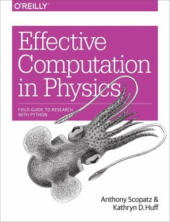 Effective Computation in Physics (eBook, ePUB) - Scopatz, Anthony
