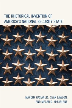 The Rhetorical Invention of America's National Security State (eBook, ePUB) - Hasian Jr., Marouf; Lawson, Sean; McFarlane, Megan D.