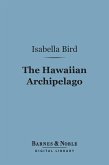 The Hawaiian Archipelago (Barnes & Noble Digital Library) (eBook, ePUB)