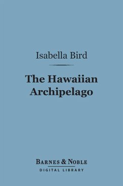 The Hawaiian Archipelago (Barnes & Noble Digital Library) (eBook, ePUB) - Bird, Isabella