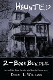 Haunted - Incredible True Stories of Ghostly Encounters 2-Book Bundle (eBook, ePUB)