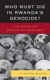 Who Must Die in Rwanda's Genocide? (eBook, ePUB) Who Must Die in Rwanda's Genocide? (eBook, ePUB)