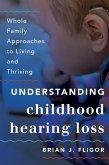 Understanding Childhood Hearing Loss (eBook, ePUB) Understanding Childhood Hearing Loss (eBook, ePUB)