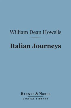 Italian Journeys (Barnes & Noble Digital Library) (eBook, ePUB) - Howells, William Dean