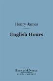 English Hours (Barnes & Noble Digital Library) (eBook, ePUB)