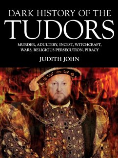 Dark History of the Tudors (eBook, ePUB) - John, Judith