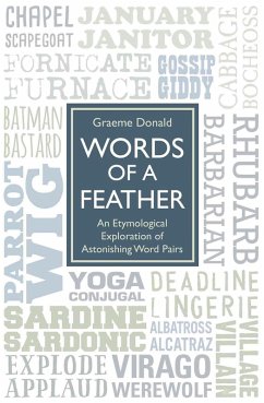 Words of a Feather - An Etymological Explanation of Astonishing Word Pairs (eBook, ePUB) - Donald, Graeme